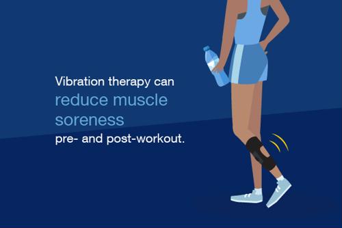 Vibrations therapy can reduce muscle soreness pre- and post-workout.